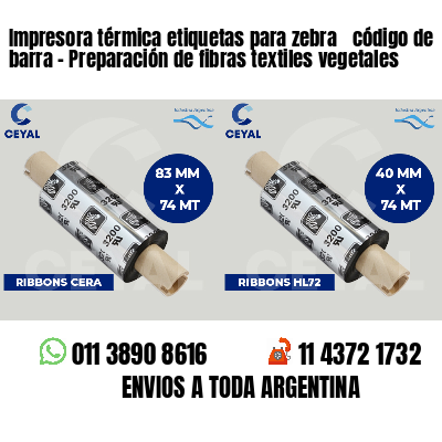 Impresora térmica etiquetas para zebra  código de barra - Preparación de fibras textiles vegetales